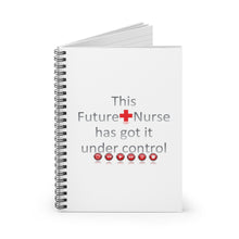 Load image into Gallery viewer, Future Nurse - Under Control | Spiral Notebook - Ruled Line
