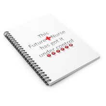 Load image into Gallery viewer, Future Nurse - Under Control | Spiral Notebook - Ruled Line
