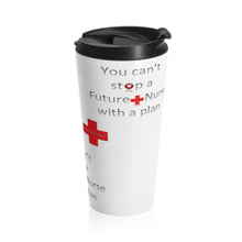 Load image into Gallery viewer, Future Nurse - Can&#39;t Stop | Stainless Steel Travel Mug
