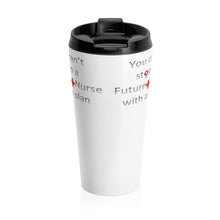 Load image into Gallery viewer, Future Nurse - Can&#39;t Stop | Stainless Steel Travel Mug
