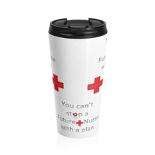 Load image into Gallery viewer, Future Nurse - Can&#39;t Stop | Stainless Steel Travel Mug
